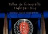 ¡¡¡Taller de fotografía de Lightpainting con Focus!!!! PLAZAS AGOTADAS