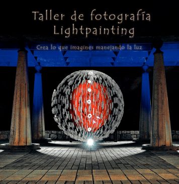 ¡¡¡Taller de fotografía de Lightpainting con Focus!!!! PLAZAS AGOTADAS